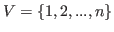 $ V=\{1,2,...,n\}$