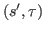 $ (s',\tau)$