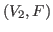 $ (V_2,F)$
