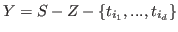 $ Y=S-Z-\{t_{i_1},...,t_{i_d}\}$