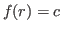 $ f(r)=c$
